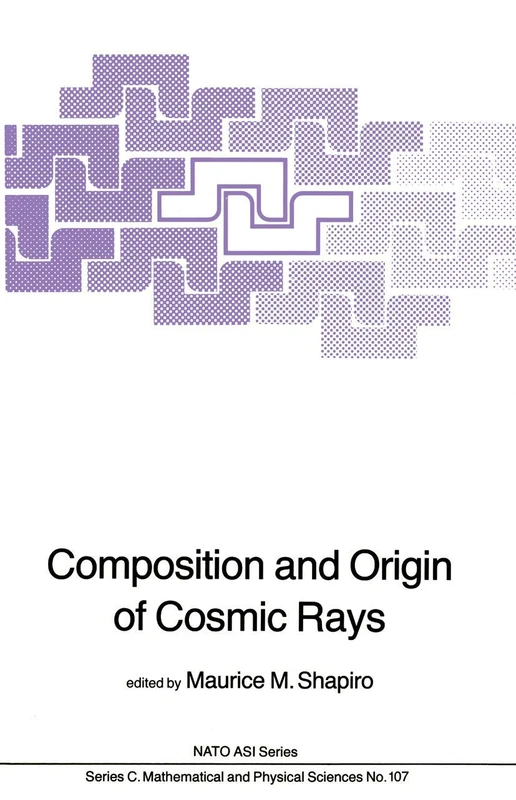 Composition and Origin of Cosmic Rays: 107 (Nato Science Series C:, 107)