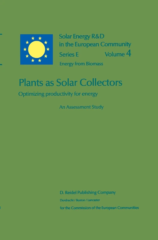 Plants as Solar Collectors: Optimizing Productivity for Energy: 4 (Solar Energy R&D in the Ec Series E:, 4)
