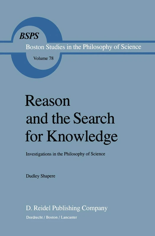 Reason and the Search for Knowledge: Investigations in the Philosophy of Science: 78 (Boston Studies in the Philosophy and History of Science, 78)