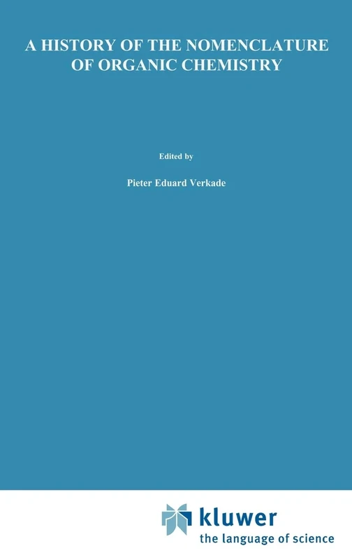 A History of the Nomenclature of Organic Chemistry: 4 (Chemists and Chemistry, 4)