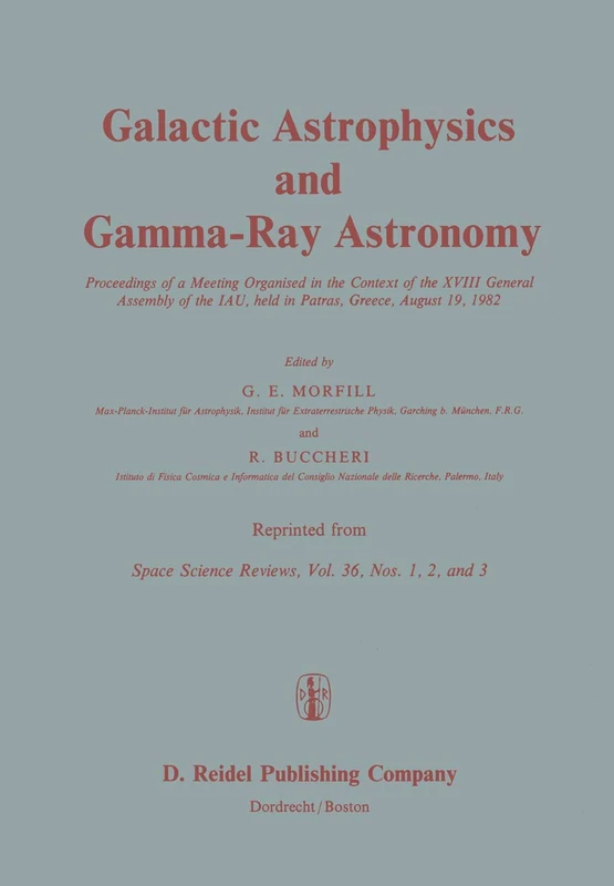 Galactic Astrophysics and Gamma-Ray Astronomy: Proceedings of a Meeting Organised in the Context of the XVIII General Assembly of the IAU, held in Patras, Greece, August 19, 1982