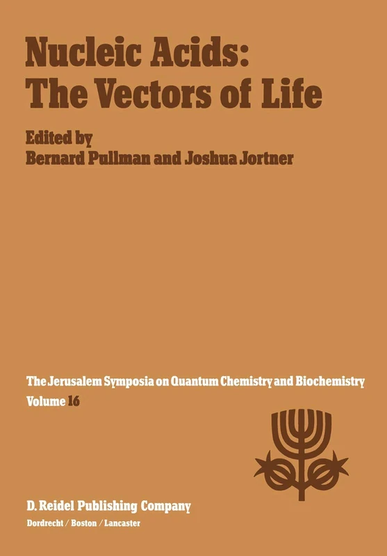 Nucleic Acids: The Vectors of Life: Proceedings of the Sixteenth Jerusalem Symposium on Quantum Chemistry and Biochemistry Held in Jerusalem, Israel, 2–5 May 1983: 16