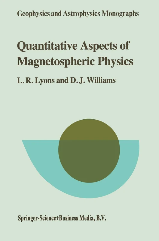 Quantitative Aspects of Magnetospheric Physics: 23 (Geophysics and Astrophysics Monographs, 23)