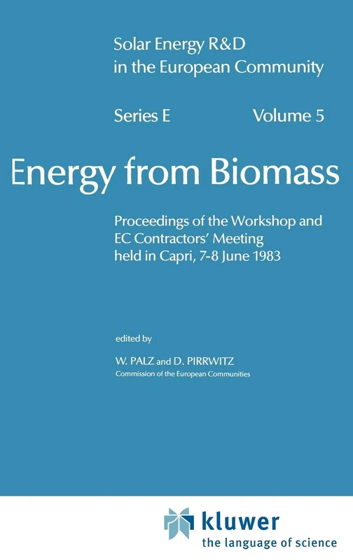 Energy from Biomass: Proceedings of the Workshop and Ec Contractors' Meeting Held in Capri, 7-8 June 1983: 5 (Solar Energy R&D in the Ec Series E:, 5)