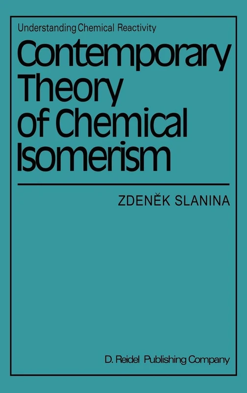 Contemporary Theory of Chemical Isomerism: 1 (Understanding Chemical Reactivity, 1)