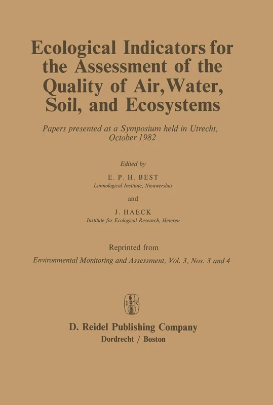 Ecological Indicators for the Assessment of the Quality of Air, Water, Soil, and Ecosystems: Papers presented at a Symposium held in Utrecht, October 1982