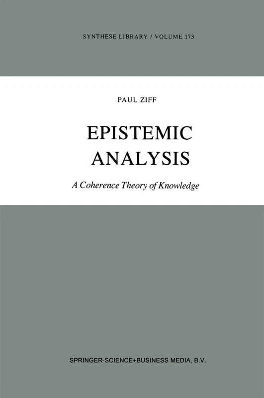 Epistemic Analysis: A Coherence Theory of Knowledge: 173 (Synthese Library, 173)