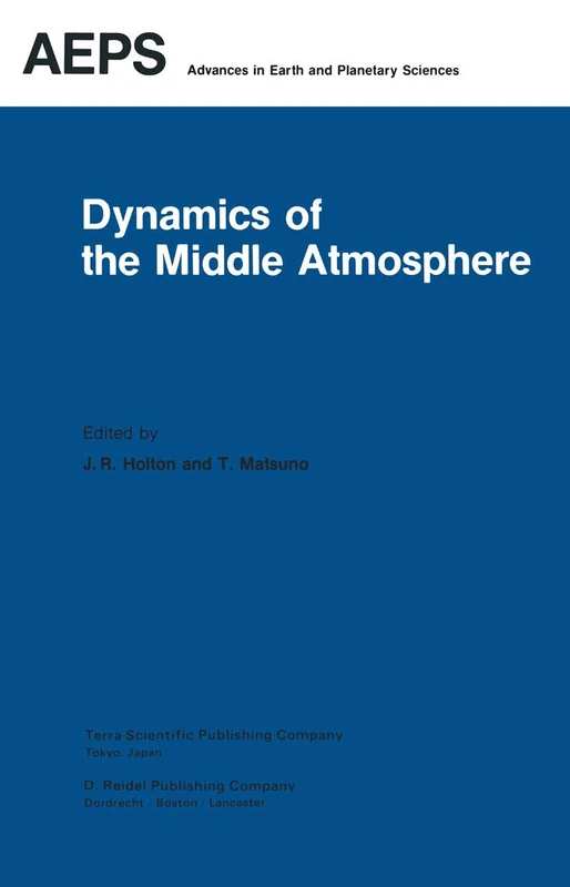 Dynamics of the Middle Atmosphere: Proceedings of a U.S.-Japan Seminar Honolulu, Hawaii, 8–12 November, 1982: 18 (Advances in Earth and Planetary Sciences, 18)