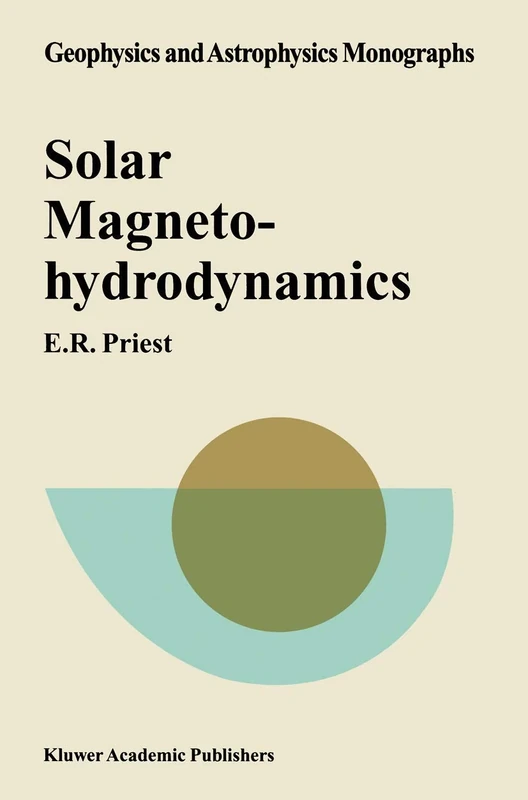Solar Magnetohydrodynamics: 21 (Geophysics and Astrophysics Monographs, 21)