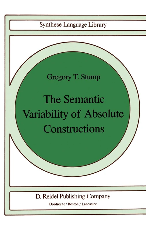 The Semantic Variability of Absolute Constructions: 25 (Studies in Linguistics and Philosophy, 25)