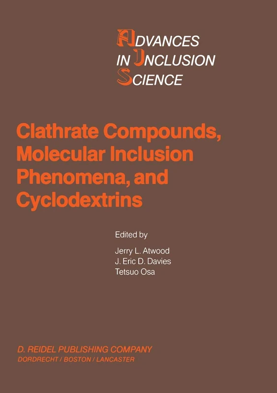 Clathrate Compounds, Molecular Inclusion Phenomena, and Cyclodextrins: Proceedings of the Third International Symposium on Clathrate Compounds and ... 1984: 3 (Advances in Inclusion Science, 3)