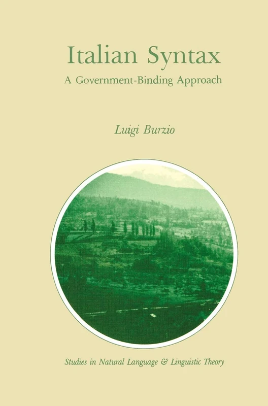 Italian Syntax: A Government-Binding Approach: 1 (Studies in Natural Language and Linguistic Theory, 1)