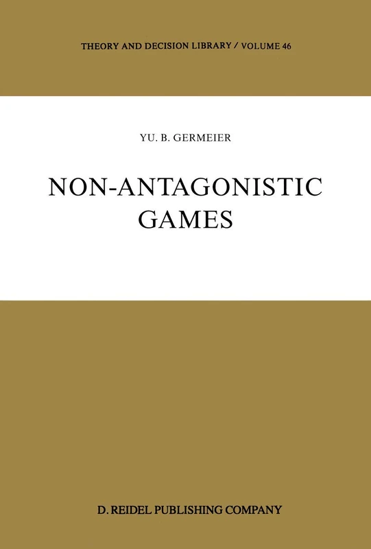 Non-Antagonistic Games: 46 (Theory and Decision Library, 46)