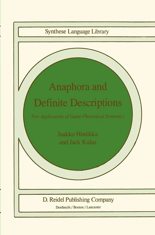 Anaphora and Definite Descriptions: Two Applications of Game-Theoretical Semantics: 26 (Studies in Linguistics and Philosophy, 26)