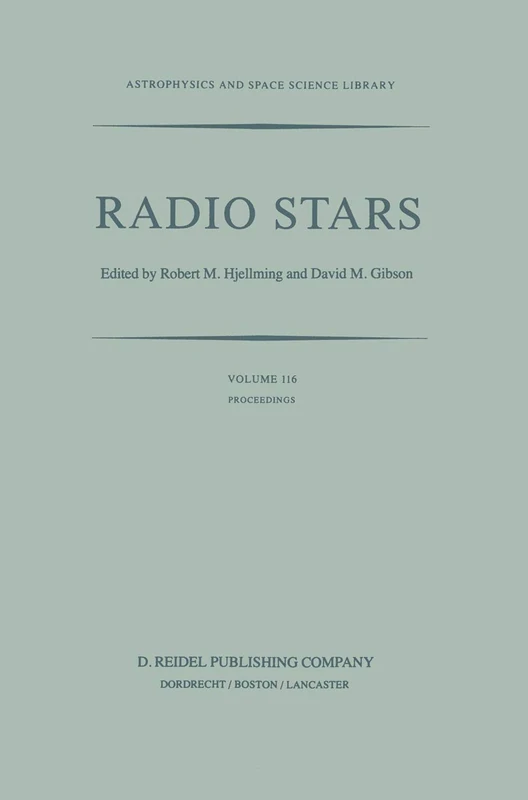 Radio Stars: Proceedings of a Workshop on Stellar Continuum Radio Astronomy Held in Boulder, Colorado, U.S.A., 8–10 August 1984: 116 (Astrophysics and Space Science Library, 116)