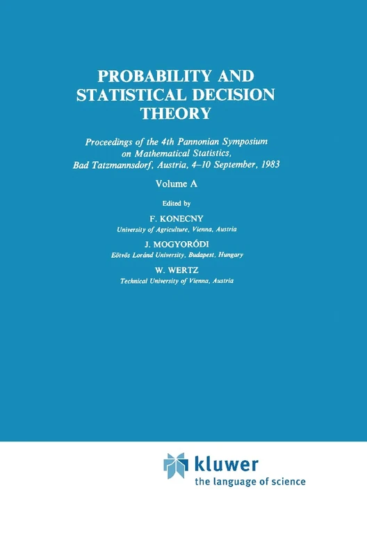 Probability and Statistical Decision Theory: Proceedings of the 4th Pannonian Symposium on Mathematical Statistics/Vol A: 001