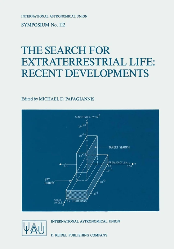 The Search for Extraterrestrial Life: Recent Developments: Proceedings of the 112th Symposium of the International Astronomical Union Held at Boston ... Astronomical Union Symposia, 112)
