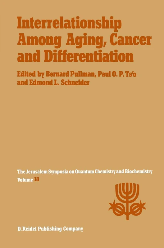 Interrelationship Among Aging, Cancer and Differentiation: Proceedings of the Eighteenth Jerusalem Symposium on Quantum Chemistry and Biochemistry Held in Jerusalem, Israel, April 29–May 2, 1985: 18