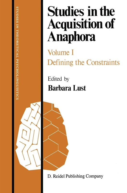 Studies in the Acquisition of Anaphora: Defining the Constraints: 2 (Studies in Theoretical Psycholinguistics, 2)