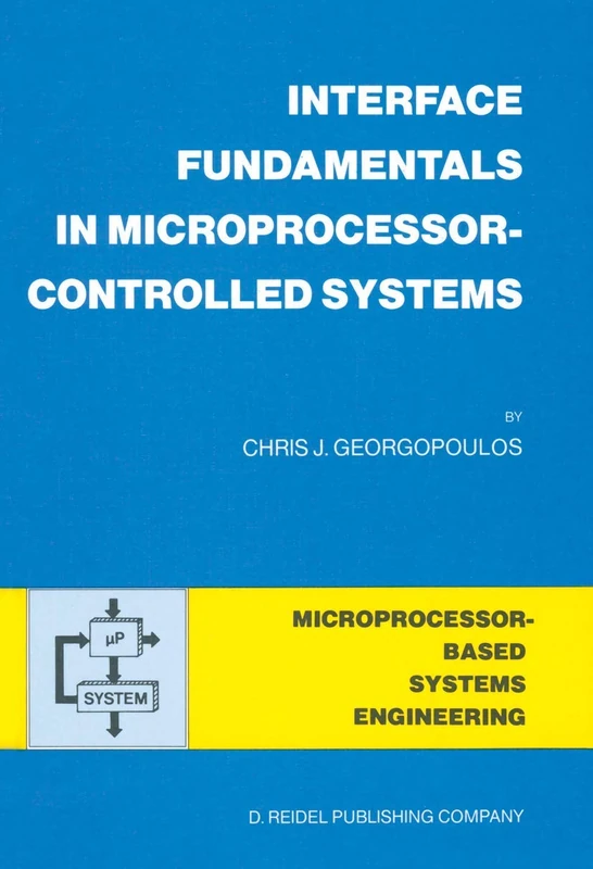 Interface Fundamentals in Microprocessor-Controlled Systems: 3 (Intelligent Systems, Control and Automation: Science and Engineering, 3)