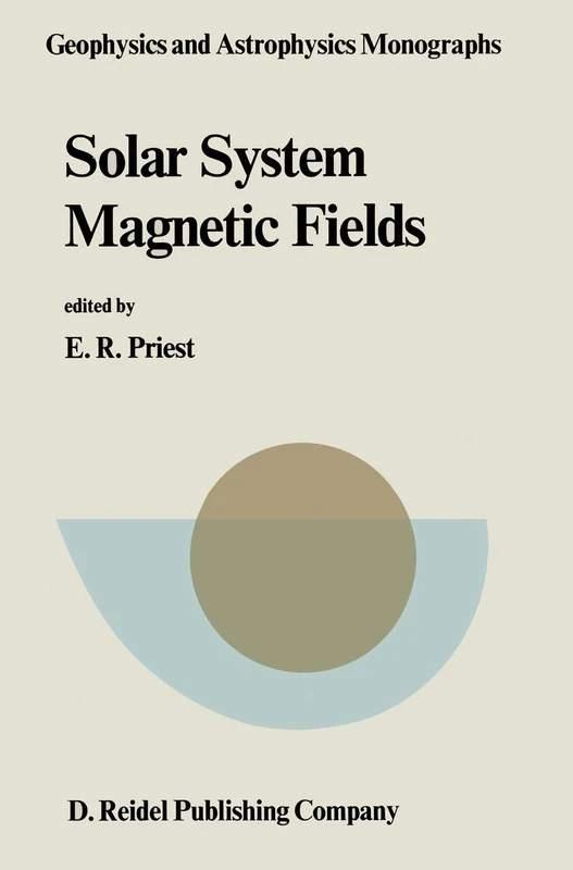 Solar System Magnetic Fields: 28 (Geophysics and Astrophysics Monographs, 28)