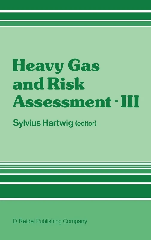 Heavy Gas and Risk Assessment - III: Proceedings of the Third Symposium on Heavy Gas and Risk Assessment, Bonn, Wissenschaftszentrum, November 12-13, 1984