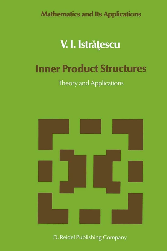 Inner Product Structures: Theory and Applications: 25 (Mathematics and Its Applications, 25)