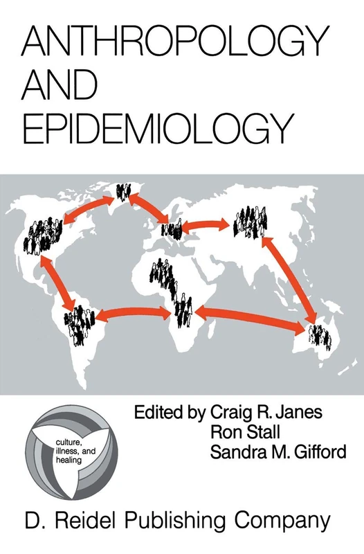 Anthropology and Epidemiology: Interdisciplinary Approaches to the Study of Health and Disease: 9 (Culture, Illness and Healing, 9)