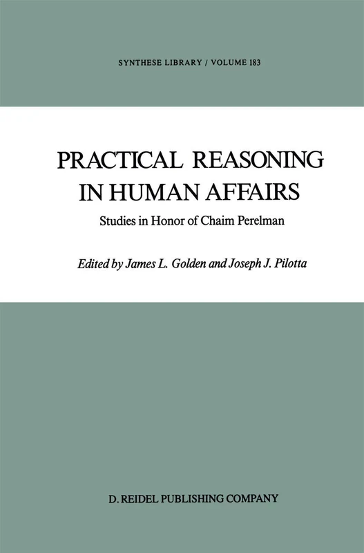 Practical Reasoning in Human Affairs: Studies in Honor of Chaim Perelman: 183 (Synthese Library, 183)