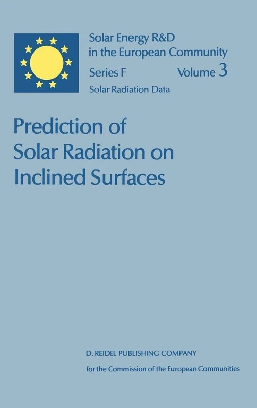 Prediction of Solar Radiation on Inclined Surfaces: 3 (Solar Energy R&D in the Ec Series F:, 3)