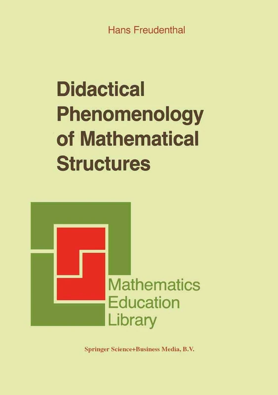 Didactical Phenomenology of Mathematical Structures: 1 (Mathematics Education Library, 1)
