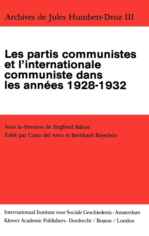 Archives de Jules Humbert-Droz, Volume III: Les partis communistes et l'Internationale communiste dans les années 1928-1932 (Archives De Jules Humbert-Droz, 3) - Image 1