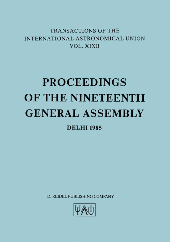Transactions of the International Astronomical Union: 19B (International Astronomical Union Transactions, 19B)