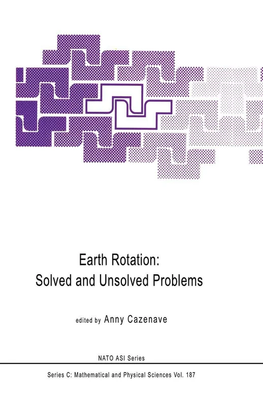 Earth Rotation: Solved and Unsolved Problems: 187 (Nato Science Series C:, 187)