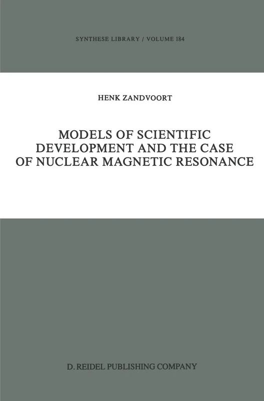 Models of Scientific Development and the Case of Nuclear Magnetic Resonance: 184 (Synthese Library, 184)