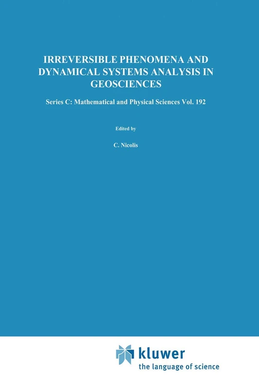 Irreversible Phenomena and Dynamical Systems Analysis in Geosciences: 192 (Nato Science Series C:, 192)