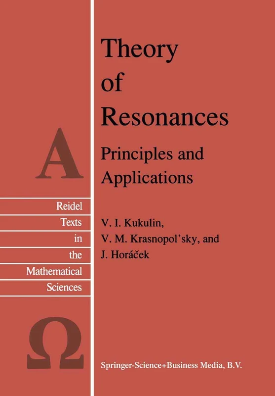 Theory of Resonances: Principles and Applications: 3 (Reidel Texts in the Mathematical Sciences, 3)