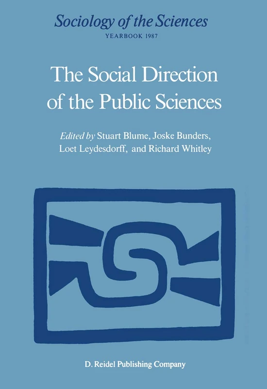 The Social Direction of the Public Sciences: Causes and Consequences of Co-operation between Scientists and Non-scientific Groups: 11 (Sociology of the Sciences Yearbook, 11)