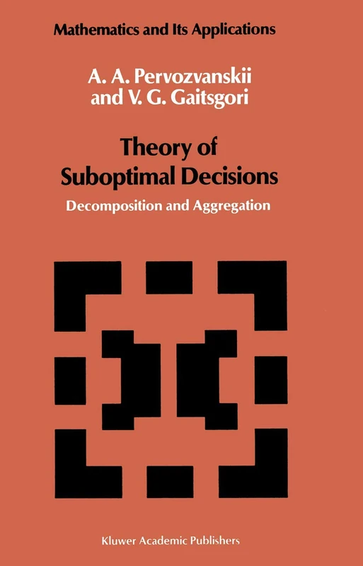 Theory of Suboptimal Decisions: Decomposition and Aggregation: 12 (Mathematics and its Applications, 12)