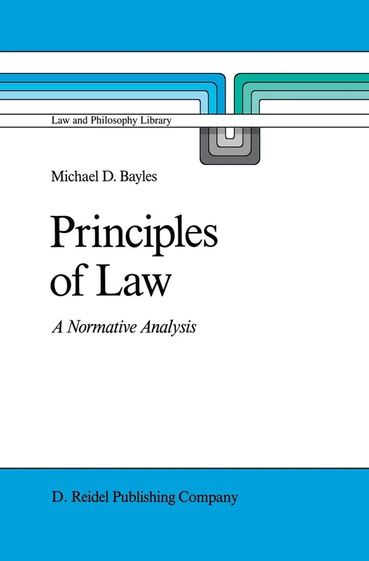 Principles of Law: A Normative Analysis: 5 (Law and Philosophy Library, 5)