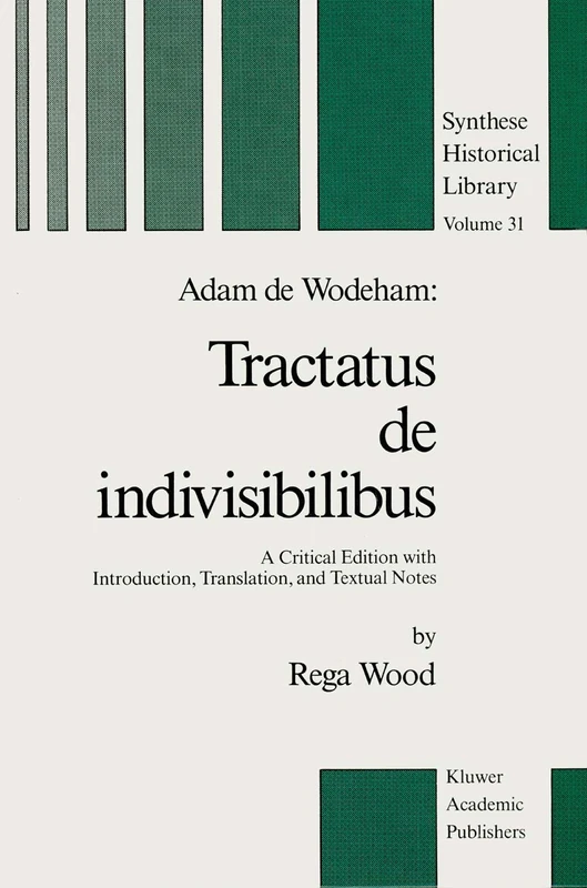 Adam de Wodeham: Tractatus de Indivisibilibus: A Critical Edition with Introduction, Translation, and Textual Notes: 31 (Synthese Historical Library, 31) - Image 1
