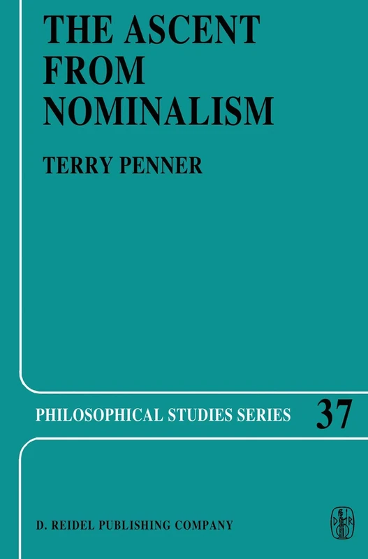 The Ascent from Nominalism: Some Existence Arguments in Plato’s Middle Dialogues: 37 (Philosophical Studies Series, 37)