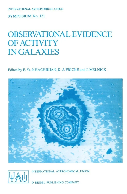 Observational Evidence of Activity in Galaxies: Proceedings of the 121st Symposium of the International Astronomical Union Held in Byurakan, Armenia, ... Astronomical Union Symposia, 121)