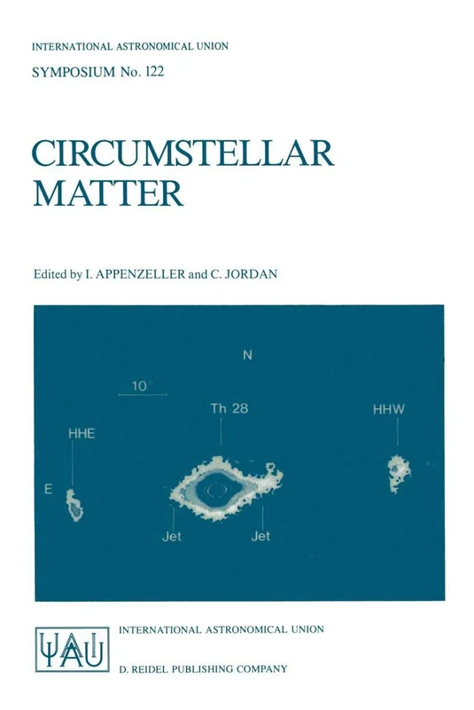 Circumstellar Matter: Proceedings of the 122nd Symposium of the International Astronomical Union Held in Heildelberg, F.R.G., June 23–27, 1986: 122 (International Astronomical Union Symposia, 122)