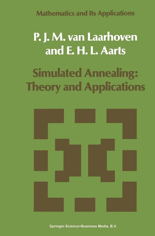 Simulated Annealing: Theory and Applications: 37 (Mathematics and Its Applications, 37)