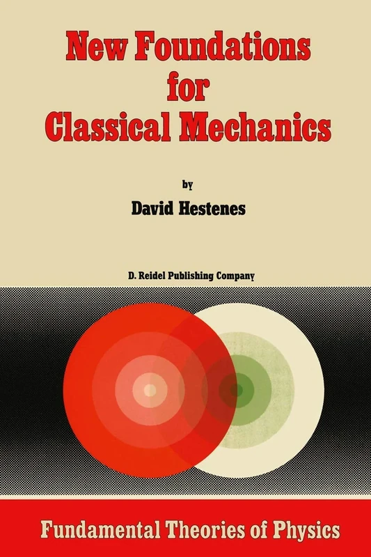 New Foundations for Classical Mechanics: 15 (Fundamental Theories of Physics, 15)