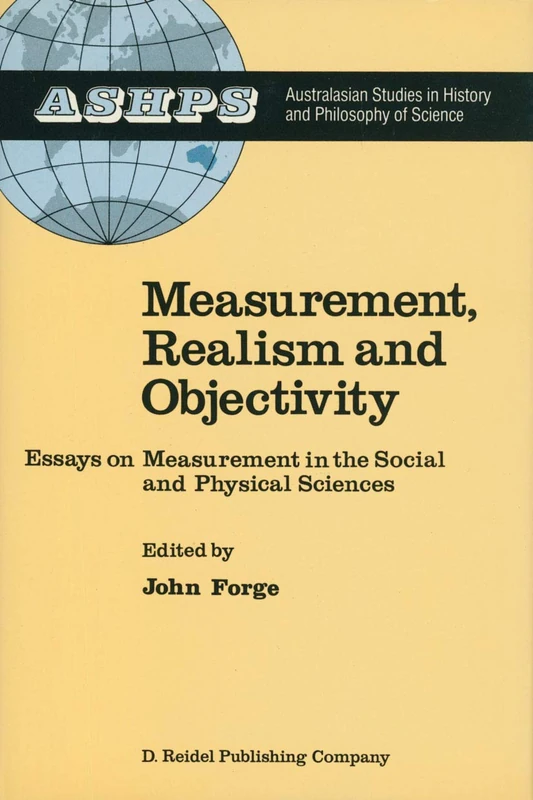 Measurement, Realism and Objectivity: Essays on Measurement in the Social and Physical Sciences: 5 (Studies in History and Philosophy of Science, 5)