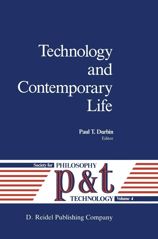 Technology and Contemporary Life: 4 (Philosophy and Technology, 4)