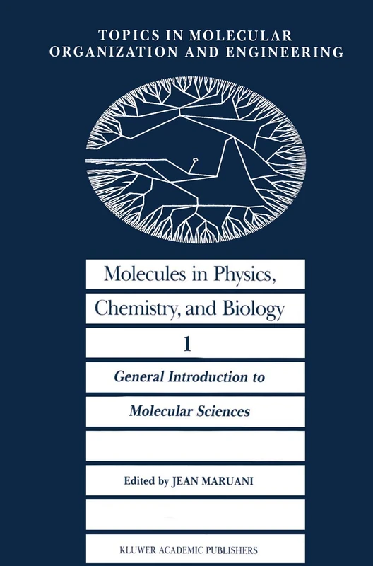 Molecules in Physics, Chemistry, and Biology: General Introduction to Molecular Sciences: 1 (Topics in Molecular Organization and Engineering, 1)