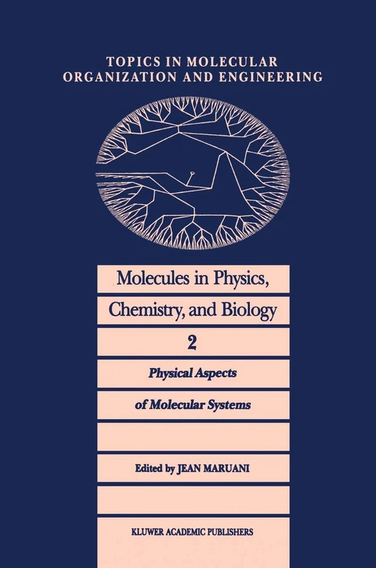 Molecules in Physics, Chemistry, and Biology: Physical Aspects of Molecular Systems: 2 (Topics in Molecular Organization and Engineering, 2)